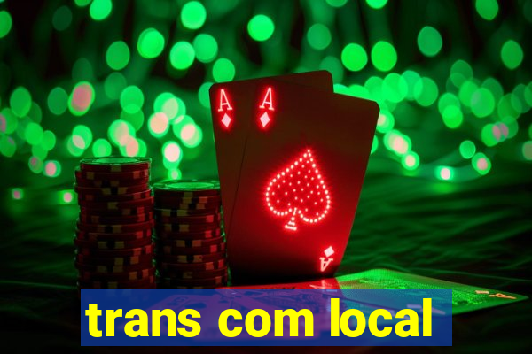 trans com local